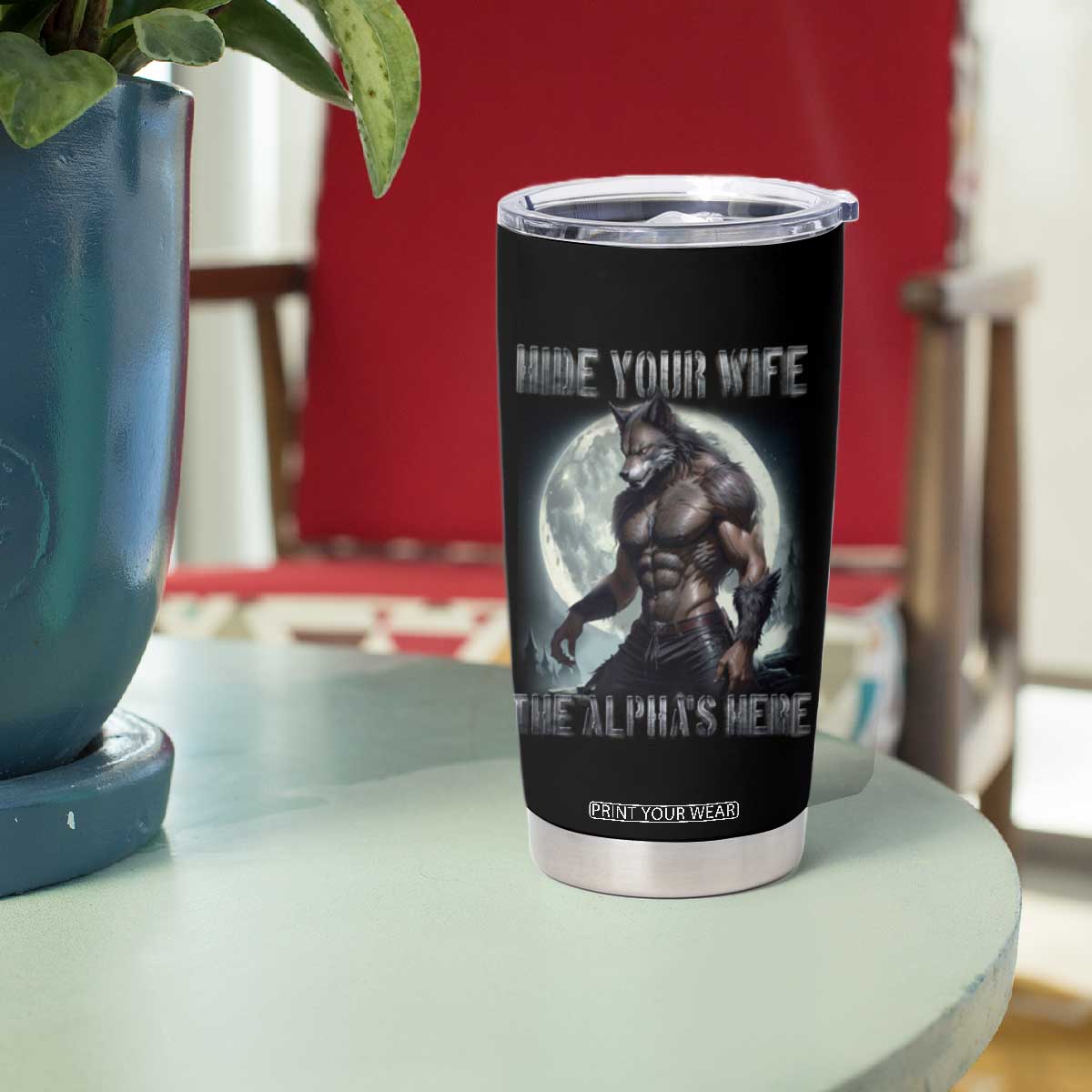 Alpha Wolf Tumbler Cup Hide Your Wife The Alpha's Here TS09