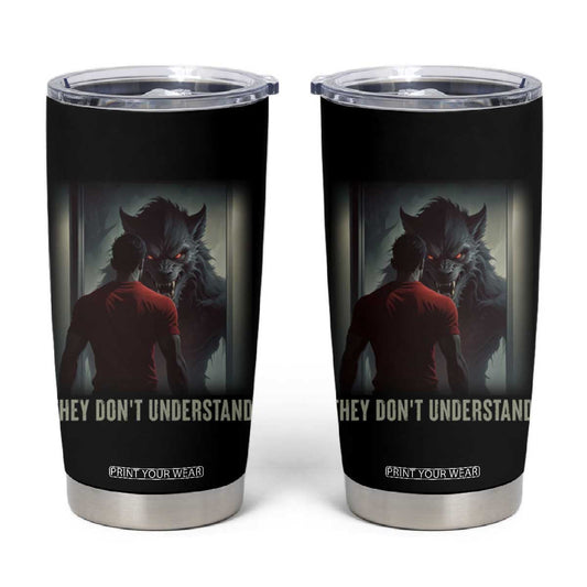 Alpha Wolf They Don't Understand Tumbler Cup TS09