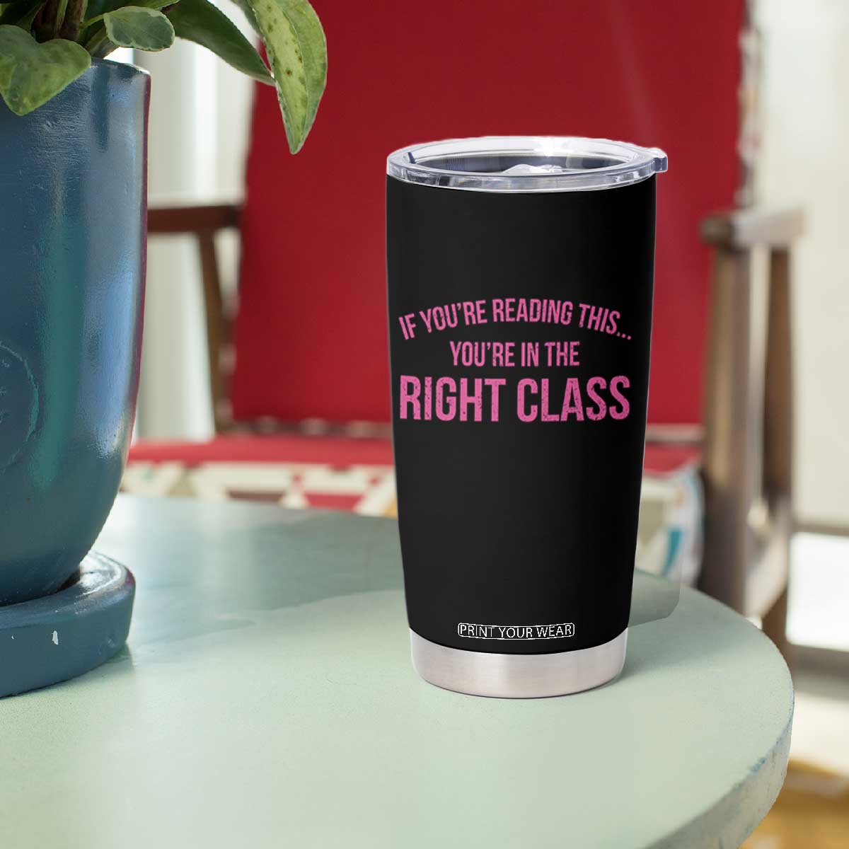 Back To School Teacher Tumbler Cup Funny Youre In The Right Class TS10
