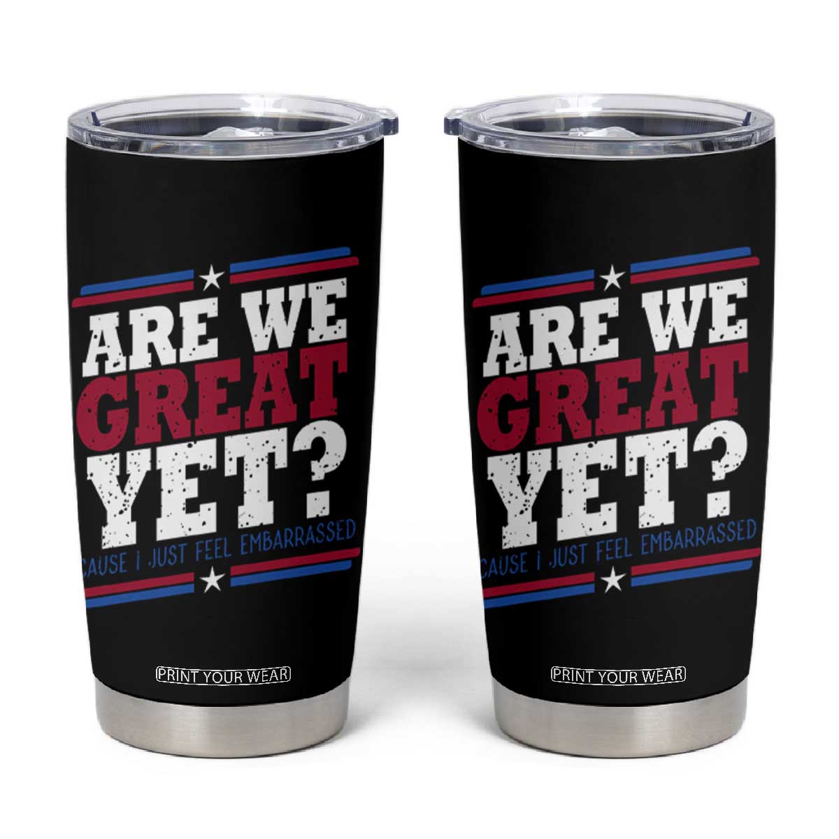 Are We Great Yet Cause I Just Feel Embarrassed Tumbler Cup Vintage Stripes TS11