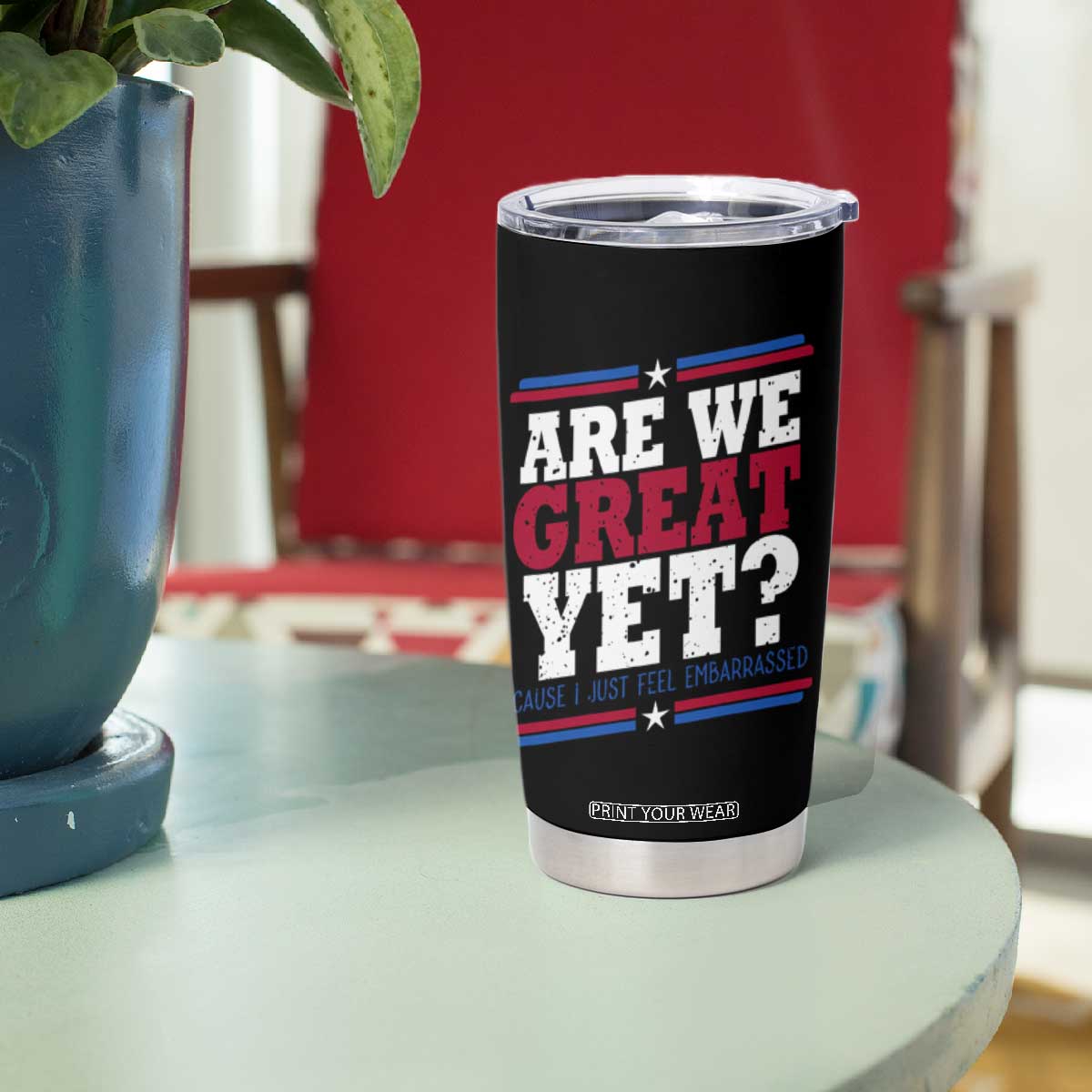 Are We Great Yet Cause I Just Feel Embarrassed Tumbler Cup Vintage Stripes TS11