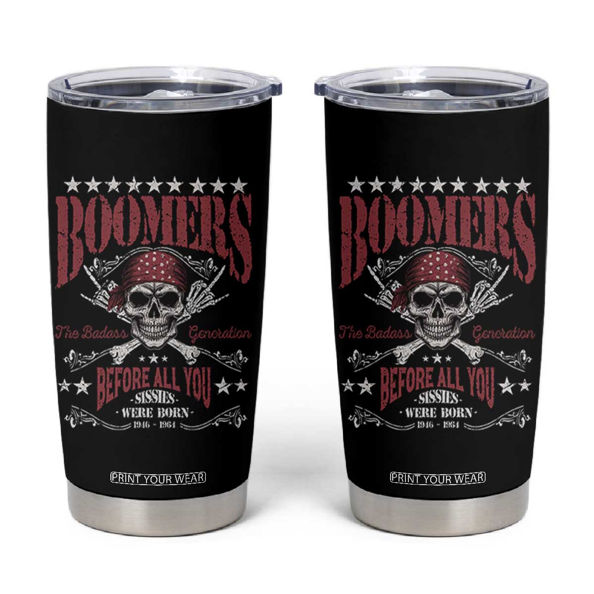 Boomers The Badass Generation Before All You Sissies Were Born Tumbler Cup Baby Boomers Generation Skull TS11