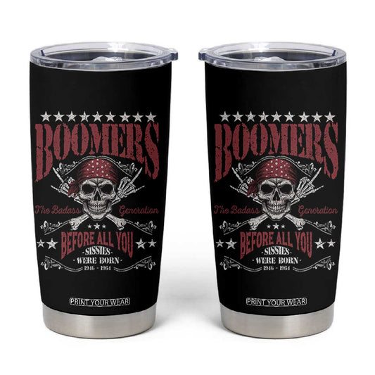Boomers The Badass Generation Before All You Sissies Were Born Tumbler Cup Baby Boomers Generation Skull TS11