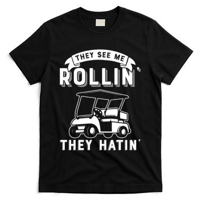 They See Me Rollin They Hatin Funny Golf Cart Meme Graphic T-Shirt