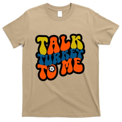 Talk Turkey To Me T-Shirt