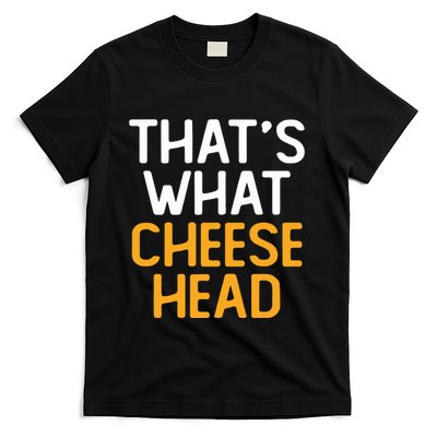 Thats What Cheese Head Green Bay Packer T-Shirt