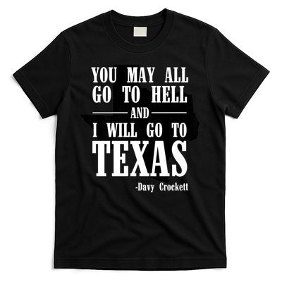 Texas You May All Go To Hell And I Will Go To Texas T-Shirt