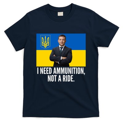 Volodymyr Zelensky I Need Ammunition Not A Ride Ukraine Stand With Ukraine T-Shirt