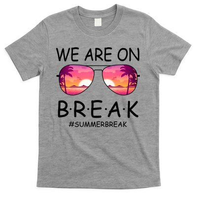 We Are On Break Summer Break Tropical T-Shirt