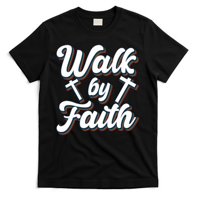 Walk By Faith T T-Shirt