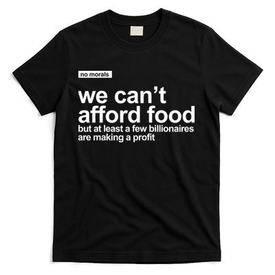 We Cant Afford Food Political Statement T-Shirt