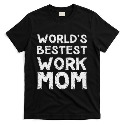 Womens Gift For Mothers Day Worlds Bestest Work Mom T-Shirt