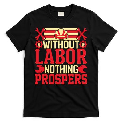 Without Labor Nothing Prospers Gift Labor Day T-Shirt