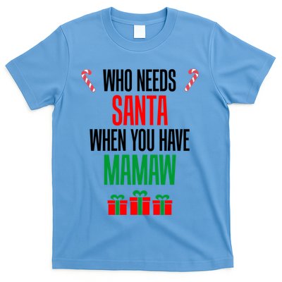 Who Needs Santa When You Have Mamaw Gift T-Shirt