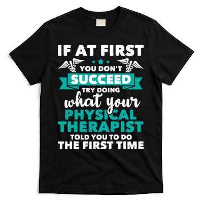 What Physical Therapist Told You Physical Theraphy PT T-Shirt