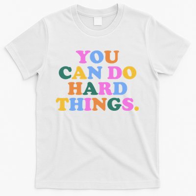 You Can Do Hard Things Motivational Colorful Quote T-Shirt