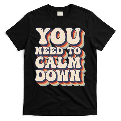 You Need To Calm Down T T-Shirt