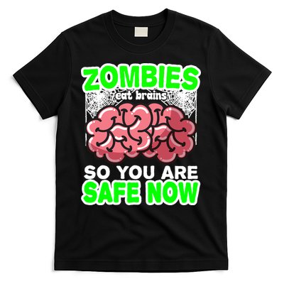 Zombies Eat Brains So You Are Safe Now T-Shirt