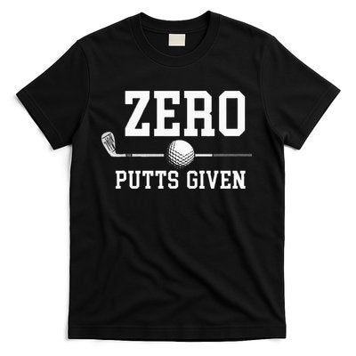 Zero Putts Given Golfer Golf Player Jokes Funny Golf T-Shirt